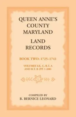 Registres fonciers du comté de Queen Anne, Maryland. Livre 2 : 1725-1741 - Queen Anne's County, Maryland Land Records. Book 2: 1725-1741