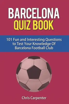 Quiz du FC Barcelone - FC Barcelona Quiz Book