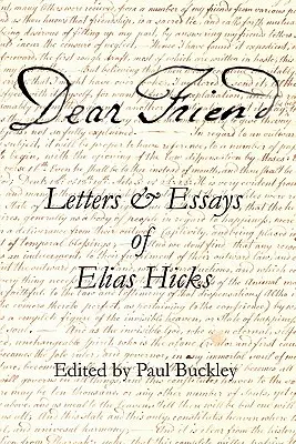 Cher ami : Lettres et essais d'Elias Hicks - Dear Friend: Letters and Essays of Elias Hicks
