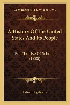 Histoire des États-Unis et de son peuple : A l'usage des écoles (1888) - A History Of The United States And Its People: For The Use Of Schools (1888)