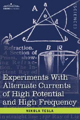 Expériences avec des courants alternatifs de haut potentiel et de haute fréquence - Experiments with Alternate Currents of High Potential and High Frequency