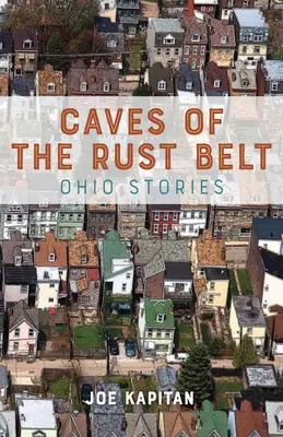 Les grottes de la ceinture de rouille : Histoires de l'Ohio - Caves of the Rust Belt: Ohio Stories