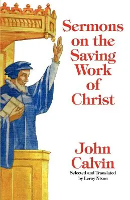 Sermons sur l'œuvre salvatrice du Christ - Sermons on the Saving Work of Christ