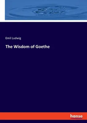 La sagesse de Goethe - The Wisdom of Goethe