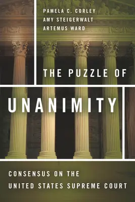 Le casse-tête de l'unanimité : Le consensus à la Cour suprême des États-Unis - The Puzzle of Unanimity: Consensus on the United States Supreme Court