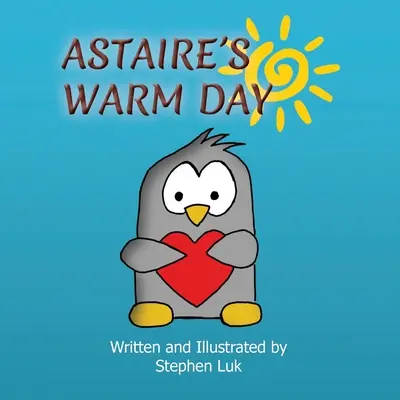 La journée chaude d'Astaire : Le voyage d'un petit pingouin - Astaire's Warm Day: A Little Penguin's Journey