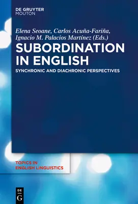 Subordination en anglais : Perspectives synchroniques et diachroniques - Subordination in English: Synchronic and Diachronic Perspectives