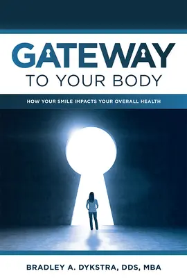 La porte de votre corps : comment votre sourire influe sur votre santé générale - Gateway to Your Body: How Your Smile Impacts Your Overall Health