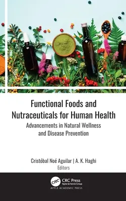 Aliments fonctionnels et nutraceutiques pour la santé humaine : Progrès en matière de bien-être naturel et de prévention des maladies - Functional Foods and Nutraceuticals for Human Health: Advancements in Natural Wellness and Disease Prevention