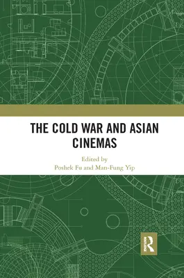 La guerre froide et les cinémas asiatiques - The Cold War and Asian Cinemas