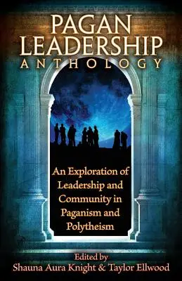 L'anthologie du leadership païen - The Pagan Leadership Anthology