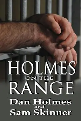 Holmes on the Range : Un roman sur les mauvais choix, les dures réalités et la vie dans le système pénitentiaire fédéral - Holmes on the Range: A Novel of Bad Choices, Harsh Realities and Life in the Federal Prison System