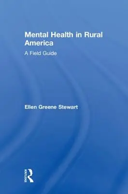 La santé mentale dans l'Amérique rurale : Un guide de terrain - Mental Health in Rural America: A Field Guide