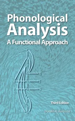 Analyse phonologique : Une approche fonctionnelle, 3e édition - Phonological Analysis: A Functional Approach, 3rd Edition