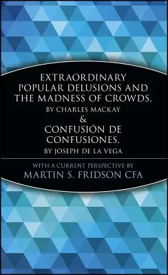 Les illusions populaires extraordinaires et la folie des foules et des confusions - Extraordinary Popular Delusions and the Madness of Crowds and Confusin de Confusiones