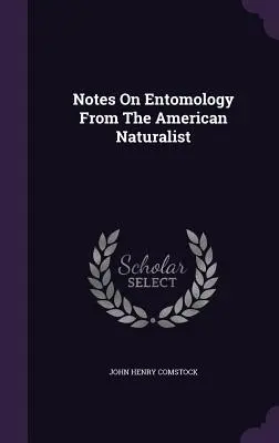 Notes sur l'entomologie du naturaliste américain - Notes On Entomology From The American Naturalist