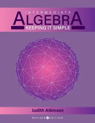 Algèbre intermédiaire : Garder les choses simples - Intermediate Algebra: Keeping it Simple