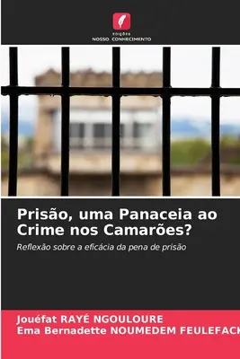 Priso, uma Panaceia ao Crime nos Camares ? - Priso, uma Panaceia ao Crime nos Camares?