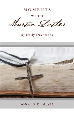 Moments avec Martin Luther : 95 Devotions quotidiennes - Moments with Martin Luther: 95 Daily Devotions