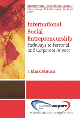 L'entrepreneuriat social international : Les voies de l'impact personnel et de l'impact sur l'entreprise - International Social Entrepreneurship: Pathways to Personal and Corporate Impact