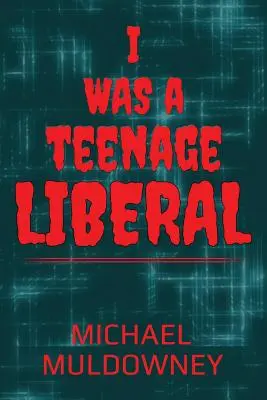 J'étais un adolescent libéral - I Was a Teenage Liberal