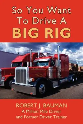 Vous voulez conduire un gros camion ? - So You Want To Drive A Big Rig