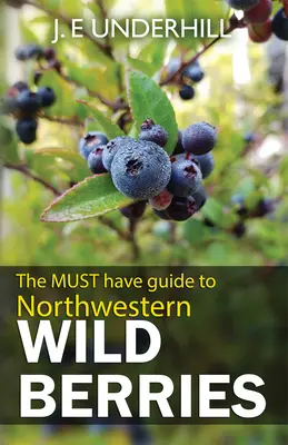 Guide des baies sauvages du Nord-Ouest - Guide to Northwestern Wild Berries