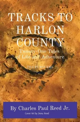 Les traces du comté de Harlon : Vingt-et-un récits de vie et d'aventure THE PURSUERS - Tracks to Harlon County: Twenty-One Tales of Life and Adventure THE PURSUERS