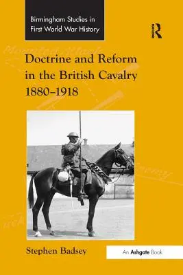 Doctrine et réforme dans la cavalerie britannique 1880-1918 - Doctrine and Reform in the British Cavalry 1880-1918