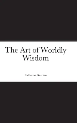 L'art de la sagesse du monde - The Art of Worldly Wisdom