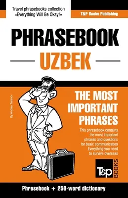 Phrasebook - Uzbek - Les phrases les plus importantes : Recueil de phrases et dictionnaire de 250 mots - Phrasebook - Uzbek - The most important phrases: Phrasebook and 250-word dictionary