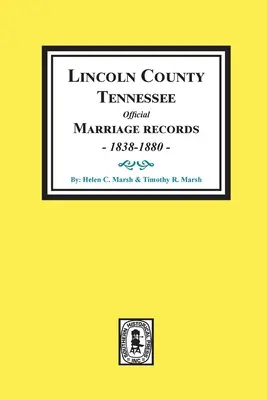 Mariages officiels du comté de Lincoln, Tennessee, 1838-1880. - Lincoln County, Tennessee Official Marriages, 1838-1880.