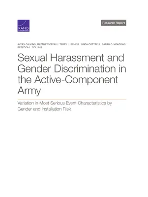 Harcèlement sexuel et discrimination fondée sur le sexe dans l'armée active : Variation des caractéristiques des événements les plus graves en fonction du sexe et de l'installation R - Sexual Harassment and Gender Discrimination in the Active-Component Army: Variation in Most Serious Event Characteristics by Gender and Installation R