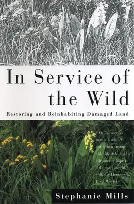 Au service de la nature : Restauration et réhabitation des terres endommagées - In Service of The Wild: Restoring and Reinhabiting Damaged Land