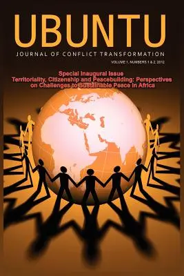 Ubuntu : Journal of Conflict and Social Transformation : Vol 1, Numéro 1-2, 2012 - Ubuntu: Journal of Conflict and Social Transformation: Vol 1, Number 1-2, 2012