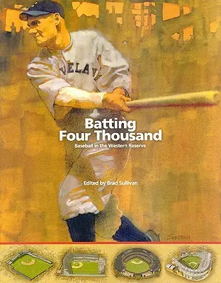 Batting Four Thousand : Baseball in the Western Reserve (en anglais) - Batting Four Thousand: Baseball in the Western Reserve