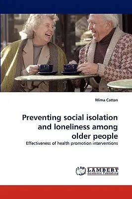 Prévenir l'isolement social et la solitude des personnes âgées - Preventing Social Isolation and Loneliness Among Older People