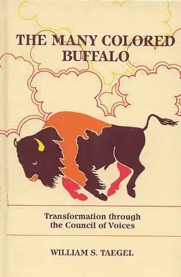 Le buffle multicolore : La transformation par le conseil des voix - The Many Colored Buffalo: Transformation Through the Council of Voices