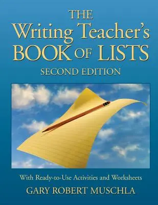The Writing Teacher's Book of Lists (Livre de listes du professeur d'écriture) : Avec des activités et des feuilles de travail prêtes à l'emploi - The Writing Teacher's Book of Lists: With Ready-To-Use Activities and Worksheets