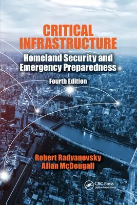 Infrastructures critiques : Sécurité intérieure et préparation aux situations d'urgence, quatrième édition - Critical Infrastructure: Homeland Security and Emergency Preparedness, Fourth Edition