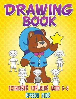 Livre d'exercices de dessin pour les enfants de 6 à 8 ans - Drawing Book Exercises for Kids Aged 6-8