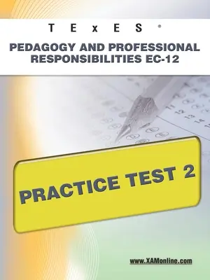 TExES Pedagogy and Professional Responsibilities Ec-12 Practice Test 2 (en anglais) - TExES Pedagogy and Professional Responsibilities Ec-12 Practice Test 2
