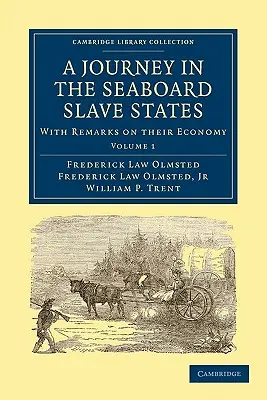 Voyage dans les États esclavagistes de la côte : Avec des remarques sur leur économie - A Journey in the Seaboard Slave States: With Remarks on Their Economy