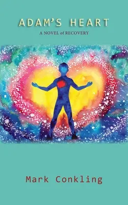 Le cœur d'Adam : Un roman sur le rétablissement - Adam's Heart: A Novel of Recovery