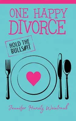 Un divorce heureux : La vérité sur les conneries - One Happy Divorce: Hold the Bulls#!t