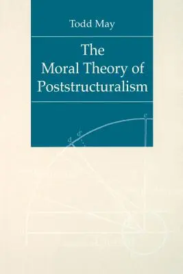 La théorie morale du poststructuralisme - The Moral Theory of Poststructuralism