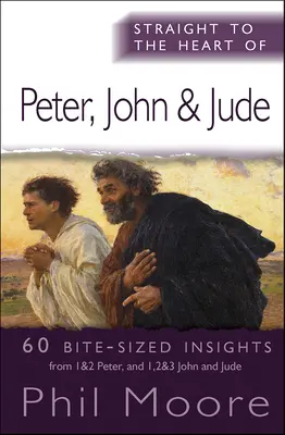 Droit au cœur de Pierre, Jean et Jude : 60 idées en petits morceaux - Straight to the Heart of Peter, John and Jude: 60 bite-sized insights