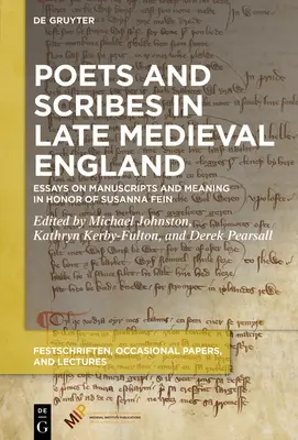 Poètes et scribes dans l'Angleterre médiévale tardive : Essais sur les manuscrits et la signification en l'honneur de Susanna Fein - Poets and Scribes in Late Medieval England: Essays on Manuscripts and Meaning in Honor of Susanna Fein