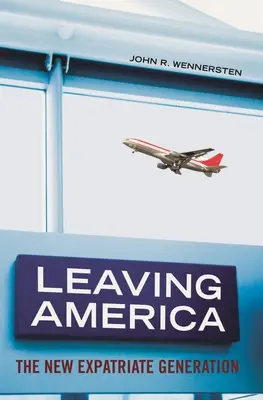 Quitter l'Amérique : La nouvelle génération d'expatriés - Leaving America: The New Expatriate Generation