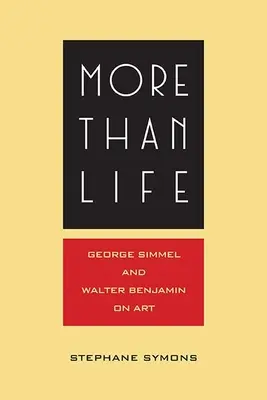 Plus que la vie : Georg Simmel et Walter Benjamin sur l'art - More Than Life: Georg Simmel and Walter Benjamin on Art